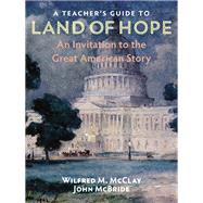 A Teacher's Guide to Land of Hope by McClay, Wilfred M.; Mcbride, John, 9781641771405