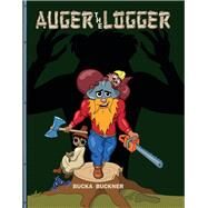 Auger the Logger by Buckner, Bucka, 9781667821405