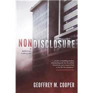 Nondisclosure A Medical Thriller by Cooper, Geoffrey M, 9781733771405