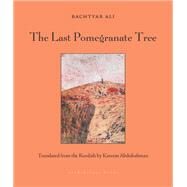 The Last Pomegranate Tree by Bachtyar, Ali; Abdulrahman, Kareem, 9781953861405
