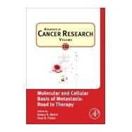 Molecular and Cellular Basis of Metastasis: Road to Therapy by Welch, Danny R., 9780128041406
