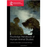 Routledge Handbook of Human-Animal Studies by Garry Marvin;, 9780415521406