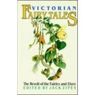 Victorian Fairy Tales: The Revolt of the Fairies and Elves by Zipes,Jack;Zipes,Jack, 9780415901406