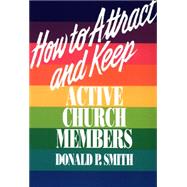 How to Attract and Keep Active Church Members by Smith, Donald P., 9780664251406