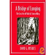 A Bridge of Longing by Roskies, David G., 9780674081406