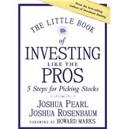 The Little Book of Investing Like the Pros by Pearl, Joshua; Rosenbaum, Joshua; Marks, Howard, 9781118281406