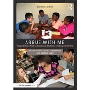 Argue With Me: Argument As a Path to Developing Students' Thinking and Writing by Kuhn, Deanna; Hemberger, Laura; Khait, Valerie, 9781138911406
