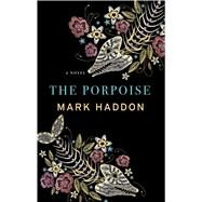 The Porpoise by Haddon, Mark, 9781432871406