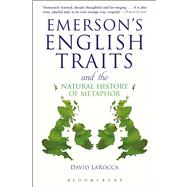 Emerson's English Traits and the Natural History of Metaphor by LaRocca, David, 9781441161406