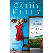 The House on Willow Street A novel by Kelly, Cathy, 9781451681406