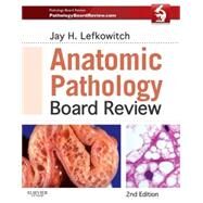 Anatomic Pathology Board Review by Lefkowitch, Jay H., M.D., 9781455711406