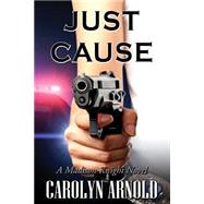 Just Cause by Arnold, Carolyn, 9781502471406