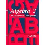 Algebra 2 : An Incremental Development by Saxon, John H., Jr., 9781565771406