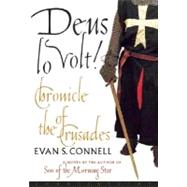 Deus Lo Volt! A Chronicle of the Crusades by Connell, Evan S., 9781582431406