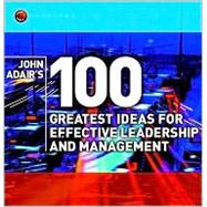John Adair's 100 Greatest Ideas for Effective Leadership and Management by Adair, John, 9781841121406