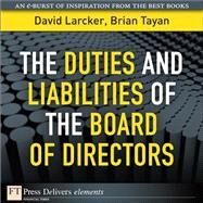 The Duties and Liabilities of the Board of Directors by Larcker, David; Tayan, Brian, 9780132821407