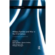 Military Families and War in the 21st Century: Comparative perspectives by Moelker; Rene, 9780415821407