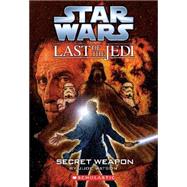 Star Wars: The Last of the Jedi #7: Secret Weapon by Watson, Jude, 9780439681407