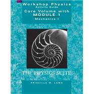 Workshop Physics Activity Guide, The Core Volume: Mechanics I: Kinematics and Newtonian Dynamics (Units 1-7), Module 1, 2nd Edition by Laws, Priscilla W., 9780471641407