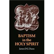 Baptism in the Holy Spirit by Dunn, James D. G., 9780664241407