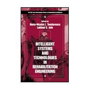 Intelligent Systems and Technologies in Rehabilitation Engineering by Teodorescu; Horia-Nicolai L, 9780849301407