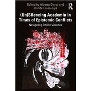 (Un)Silencing Academia in Times of Epistemic Conflicts by Alberta Giorgi, 9781032731407
