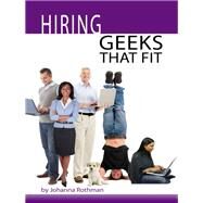 Hiring Geeks That Fit by Johanna Rothman, 9781680501407
