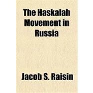 The Haskalah Movement in Russia by Raisin, Jacob S., 9781770451407