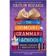 The Grimoire Grammar School Parent Teacher Association by Rozakis, Caitlin, 9781835411407