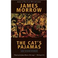 The Cat's Pajamas and Other Stories by Morrow, James, 9781892391407