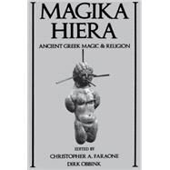 Magika Hiera Ancient Greek Magic and Religion by Faraone, Christopher A.; Obbink, Dirk, 9780195111408