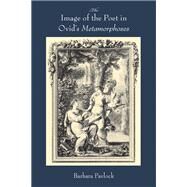 The Image of the Poet in Ovid's Metamorphoses by Pavlock, Barbara, 9780299231408