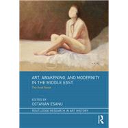 Art, Awakening, and Modernity in the Middle East by Esanu, Octavian, 9780367471408