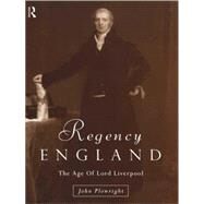 Regency England: The Age of Lord Liverpool by Plowright; John, 9780415121408