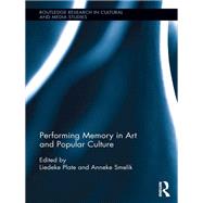 Performing Memory in Art and Popular Culture by Plate; Liedeke, 9780415811408