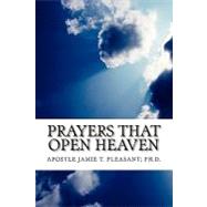 Prayers That Open Heaven by Pleasant, Jamie T., Ph.d., 9781449541408