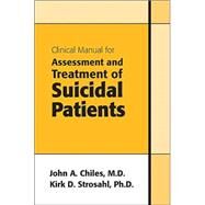 Clinical Manual For Assessment And Treatment Of Suicidal Patients by Chiles, John A., 9781585621408