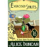 Exercised Spirits Historical Cozy Mystery by Duncan, Alice, 9781644571408