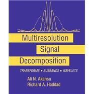 Multiresolution Signal Decomposition : Transforms, Subbands, and Wavelets by Ali N. Akansu; Richard A. Haddad, 9780120471409