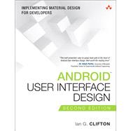 Android User Interface Design Implementing Material Design for Developers by Clifton, Ian G., 9780134191409