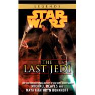 The Last Jedi: Star Wars Legends by Reaves, Michael; Bohnhoff, Maya Kaathryn, 9780345511409