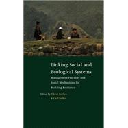 Linking Social and Ecological Systems: Management Practices and Social Mechanisms for Building Resilience by Edited by Fikret Berkes , Carl Folke , Assisted by Johan Colding, 9780521591409