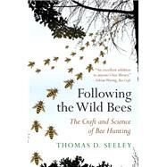 Following the Wild Bees by Seeley, Thomas D.; Denver, Megan E. (CON); Nelson, Margaret C., 9780691191409