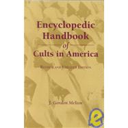 Encyclopedic Handbook of Cults in America by Melton,J. Gordon, 9780815311409