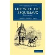 Life With the Esquimaux by Hall, Charles Francis, 9781108041409