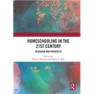 Homeschooling in the 21st Century: Research and prospects by Maranto; Robert, 9781138501409