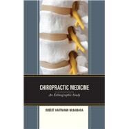 Chiropractic Medicine An Ethnographic Study by Mcnamara, Robert Hartmann, 9781498591409