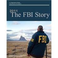 2011 the FBI Story by Federal Bureau of Investigation; United States Department of Justice, 9781506191409
