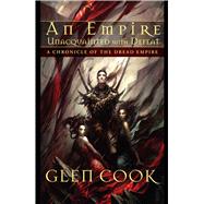 Empire Unacquainted with Defeat : A Chronicle of the Dread Empire by Cook, Glen, 9781597801409