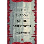 In the Shadow of the Sabertooth by Peacock, Doug, 9781849351409